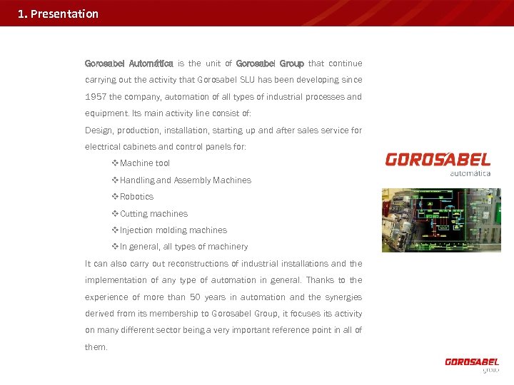 1. Presentation Gorosabel Automática is the unit of Gorosabel Group that continue carrying out