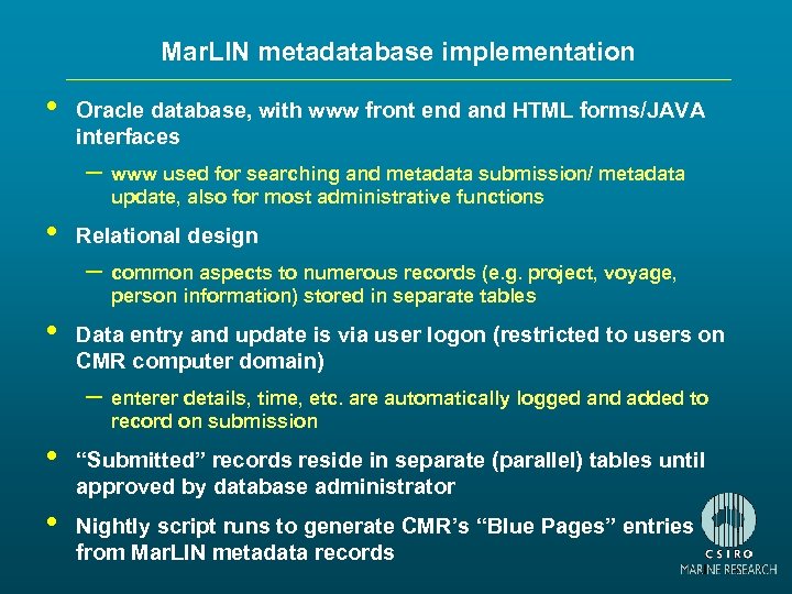 Mar. LIN metadatabase implementation • Oracle database, with www front end and HTML forms/JAVA