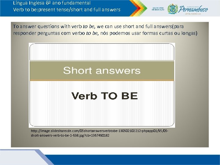 Língua Inglesa 6º ano fundamental Verb to be: present tense/short and full answers To