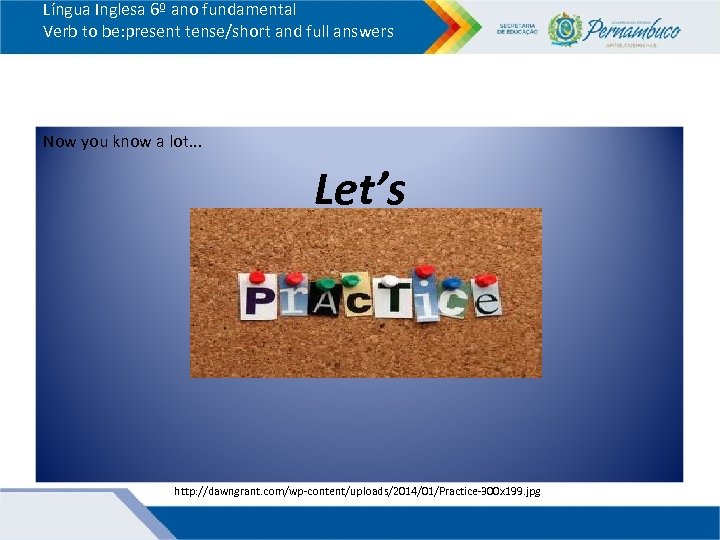 Língua Inglesa 6º ano fundamental Verb to be: present tense/short and full answers Now