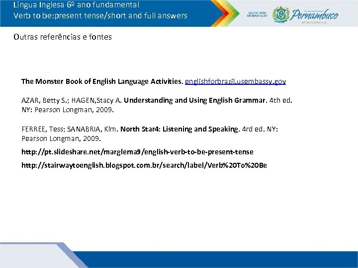 Língua Inglesa 6º ano fundamental Verb to be: present tense/short and full answers Outras