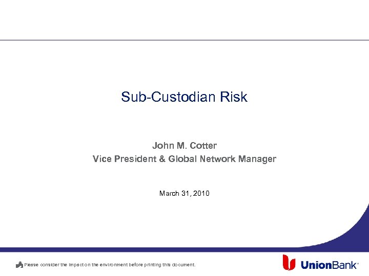 Sub-Custodian Risk John M. Cotter Vice President & Global Network Manager March 31, 2010