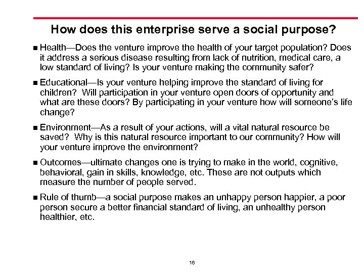 How does this enterprise serve a social purpose? n Health—Does the venture improve the