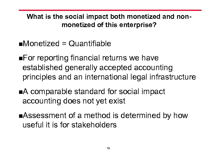 What is the social impact both monetized and nonmonetized of this enterprise? n. Monetized