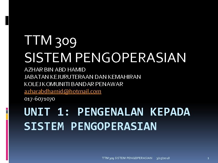 TTM 309 SISTEM PENGOPERASIAN AZHAR BIN ABD HAMID JABATAN KEJURUTERAAN DAN KEMAHIRAN KOLEJ KOMUNITI