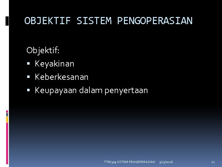 OBJEKTIF SISTEM PENGOPERASIAN Objektif: Keyakinan Keberkesanan Keupayaan dalam penyertaan TTM 309 SISTEM PENGOPERASIAN 3/15/2018