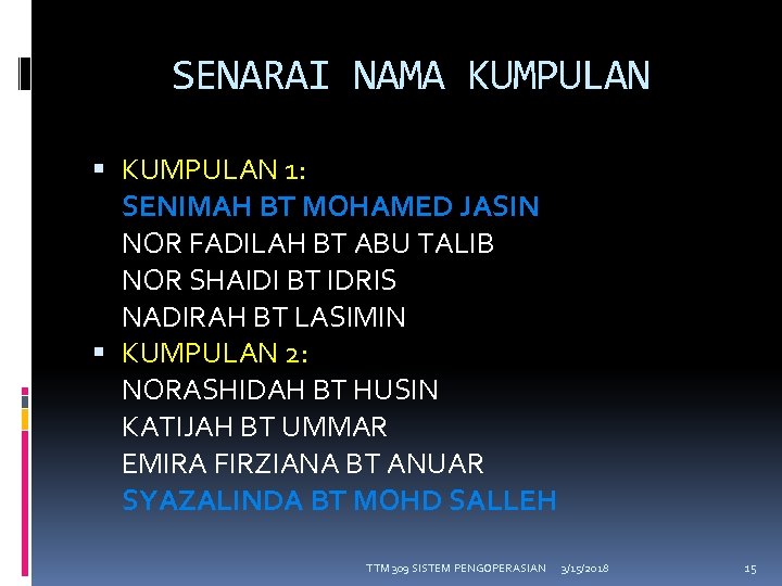 SENARAI NAMA KUMPULAN 1: SENIMAH BT MOHAMED JASIN NOR FADILAH BT ABU TALIB NOR