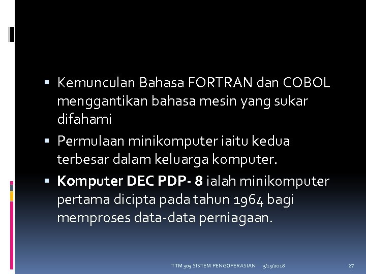  Kemunculan Bahasa FORTRAN dan COBOL menggantikan bahasa mesin yang sukar difahami Permulaan minikomputer