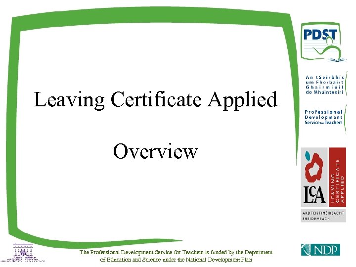 Leaving Certificate Applied Overview The Professional Development Service for Teachers is funded by the