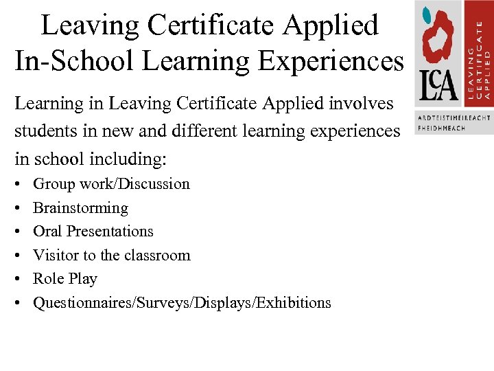 Leaving Certificate Applied In-School Learning Experiences Learning in Leaving Certificate Applied involves students in