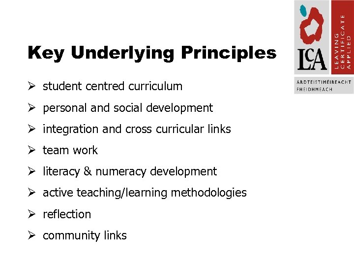 Key Underlying Principles Ø student centred curriculum Ø personal and social development Ø integration