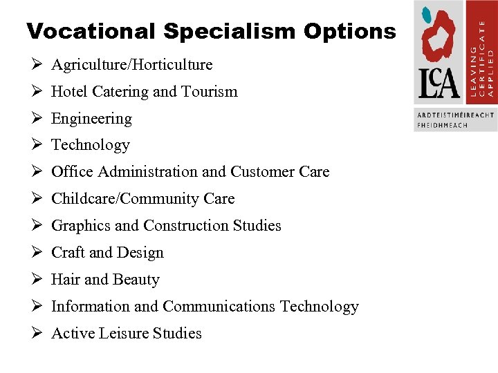 Vocational Specialism Options Ø Agriculture/Horticulture Ø Hotel Catering and Tourism Ø Engineering Ø Technology