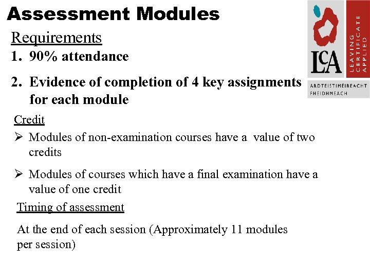 Assessment Modules Requirements 1. 90% attendance 2. Evidence of completion of 4 key assignments