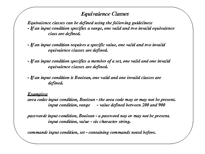 Equivalence Classes Equivalence classes can be defined using the following guidelines: - If an