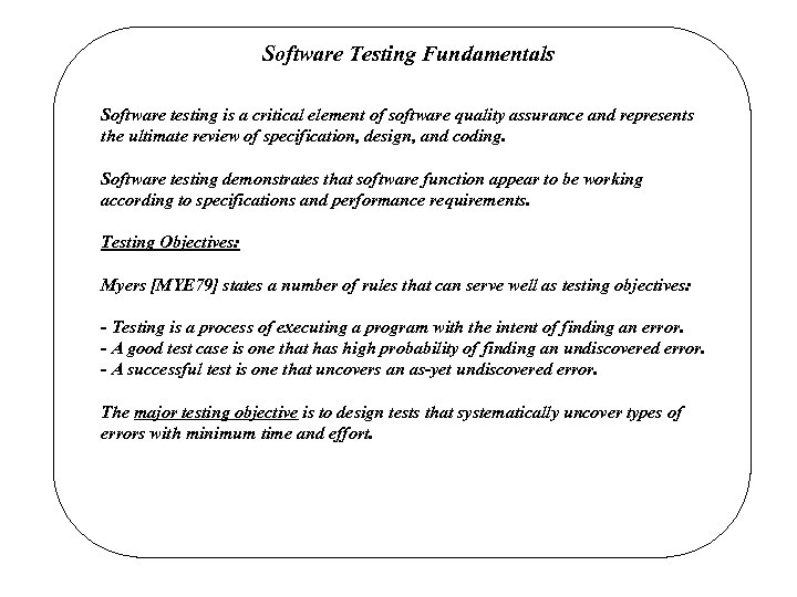 Software Testing Fundamentals Software testing is a critical element of software quality assurance and