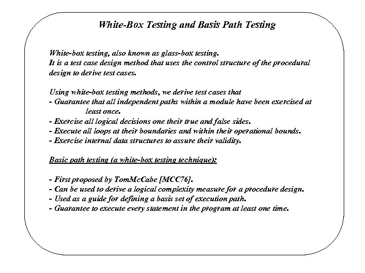 White-Box Testing and Basis Path Testing White-box testing, also known as glass-box testing. It