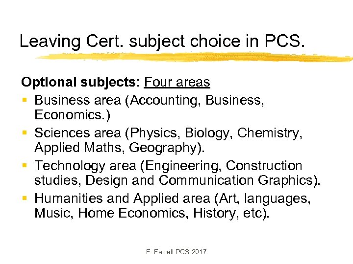 Leaving Cert. subject choice in PCS. Optional subjects: Four areas § Business area (Accounting,