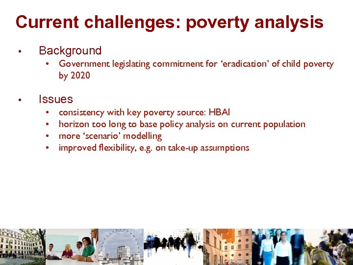 Current challenges: poverty analysis • Background • Government legislating commitment for ‘eradication’ of child