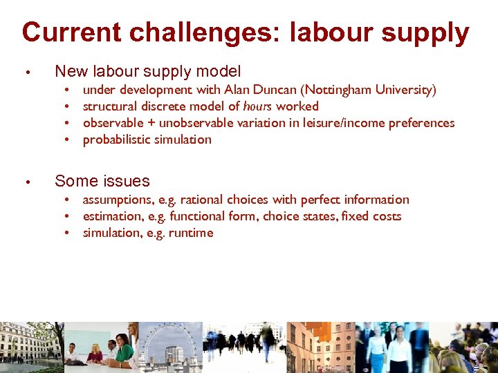 Current challenges: labour supply • New labour supply model • • • under development