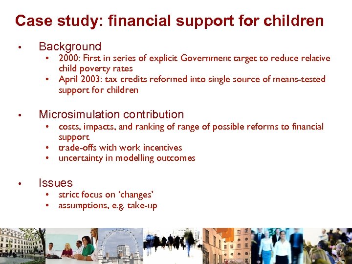 Case study: financial support for children • Background • Microsimulation contribution • Issues •