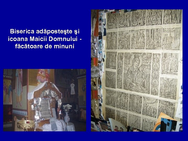Biserica adăposteşte şi icoana Maicii Domnului făcătoare de minuni 