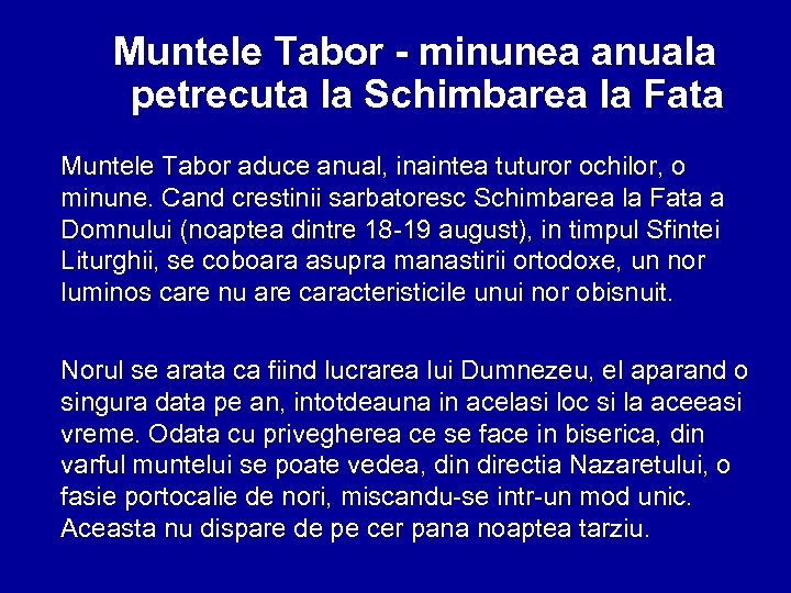Muntele Tabor - minunea anuala petrecuta la Schimbarea la Fata Muntele Tabor aduce anual,