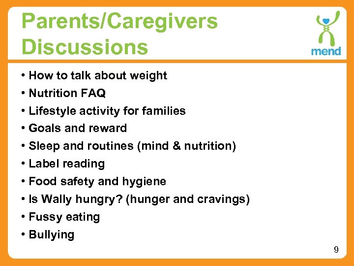 Parents/Caregivers Discussions • How to talk about weight • Nutrition FAQ • Lifestyle activity
