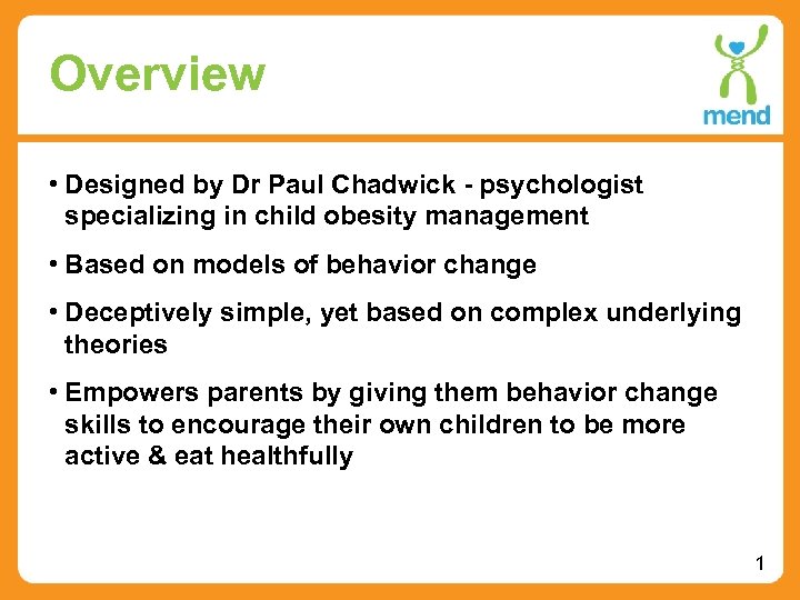 Overview • Designed by Dr Paul Chadwick - psychologist specializing in child obesity management
