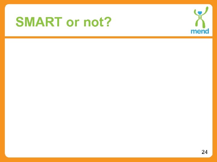 SMART or not? 24 