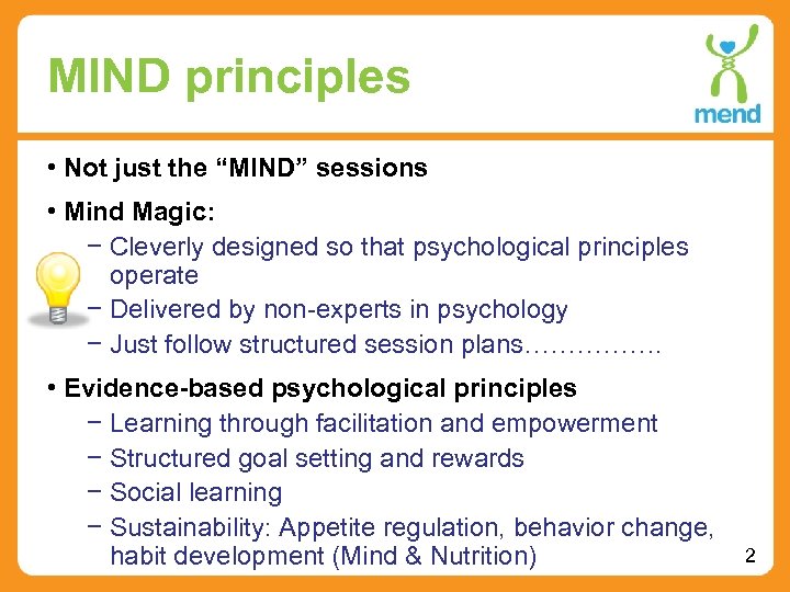 MIND principles • Not just the “MIND” sessions • Mind Magic: − Cleverly designed