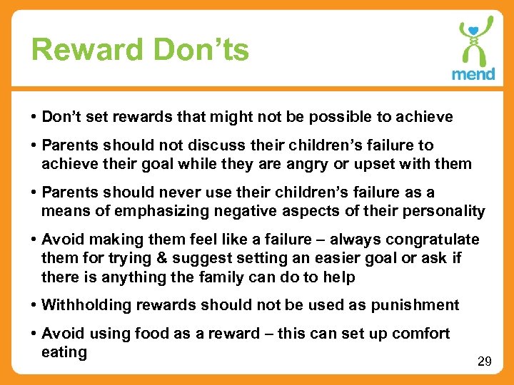 Reward Don’ts • Don’t set rewards that might not be possible to achieve •