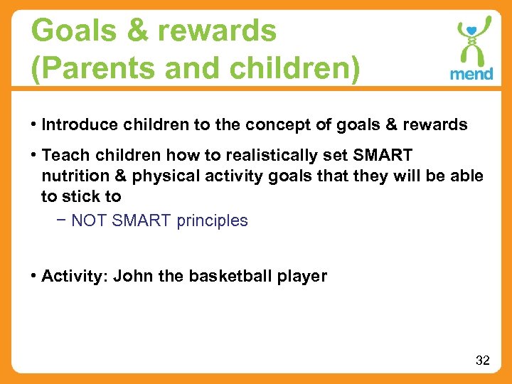 Goals & rewards (Parents and children) • Introduce children to the concept of goals