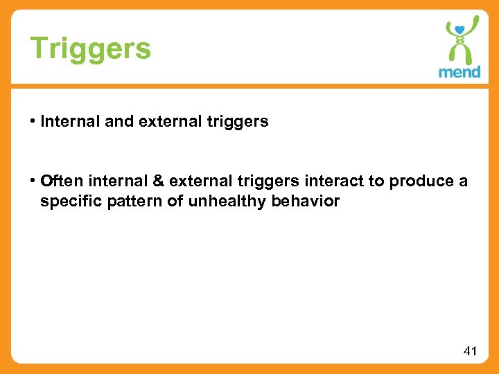 Triggers • Internal and external triggers • Often internal & external triggers interact to