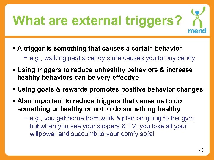 What are external triggers? • A trigger is something that causes a certain behavior