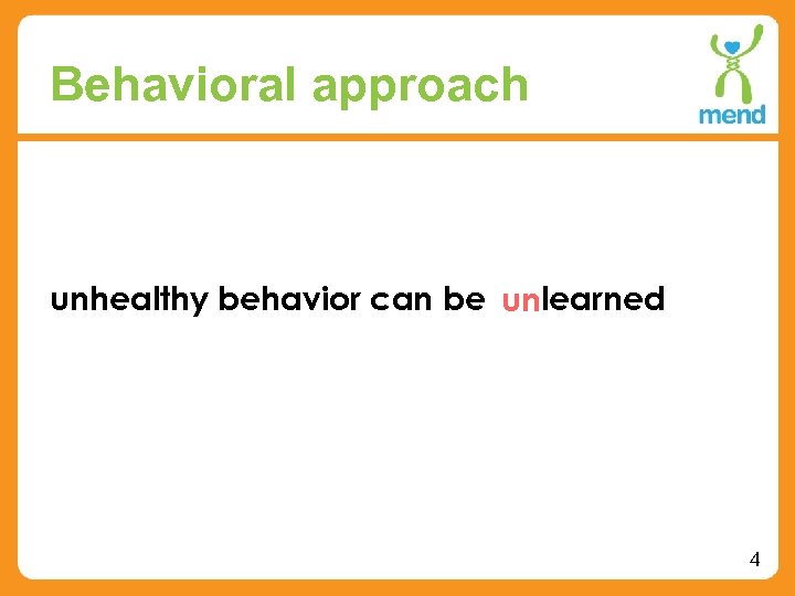 Behavioral approach unhealthy behavior can be unlearned 4 