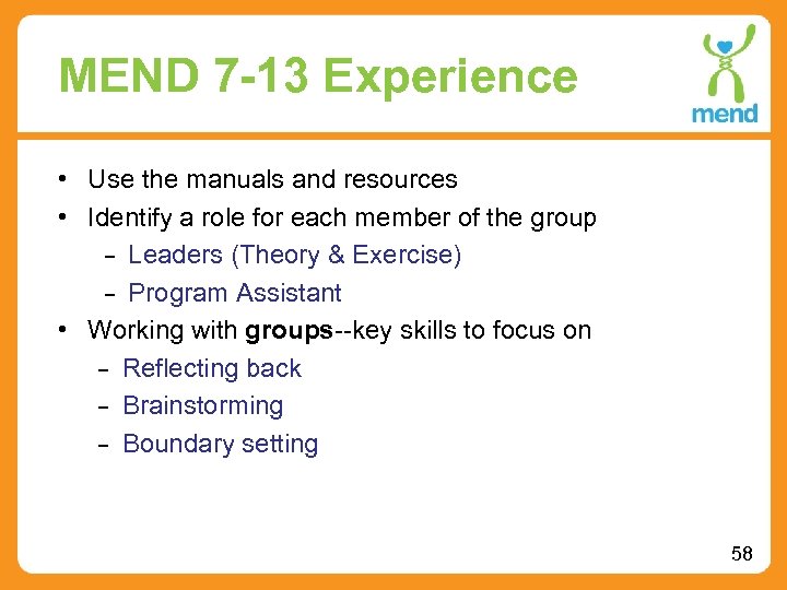 MEND 7 -13 Experience • Use the manuals and resources • Identify a role