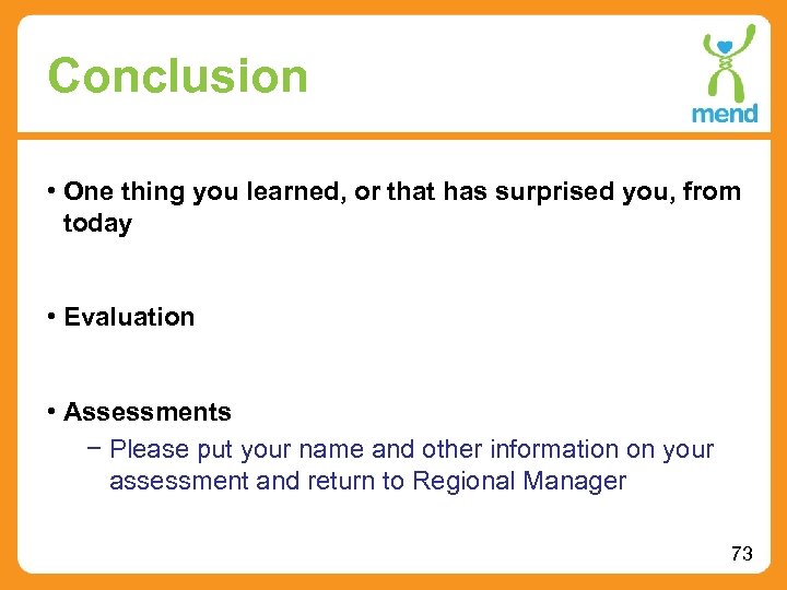 Conclusion • One thing you learned, or that has surprised you, from today •