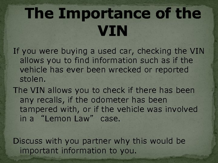 The Importance of the VIN If you were buying a used car, checking the