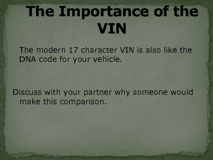 The Importance of the VIN The modern 17 character VIN is also like the