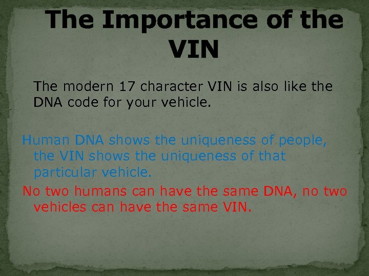 The Importance of the VIN The modern 17 character VIN is also like the