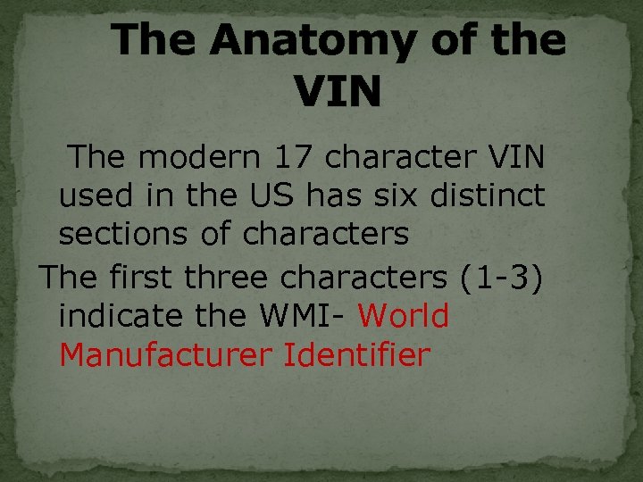 The Anatomy of the VIN The modern 17 character VIN used in the US