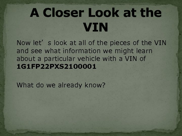 A Closer Look at the VIN Now let’s look at all of the pieces