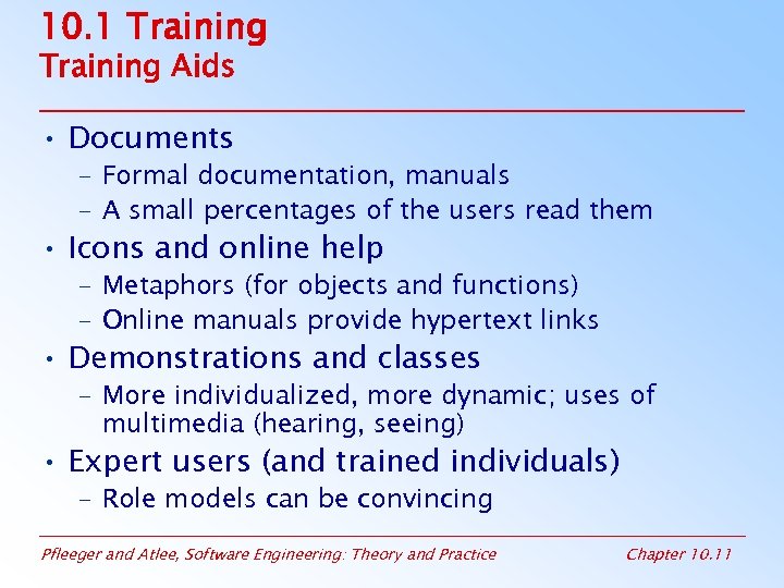 10. 1 Training Aids • Documents – Formal documentation, manuals – A small percentages