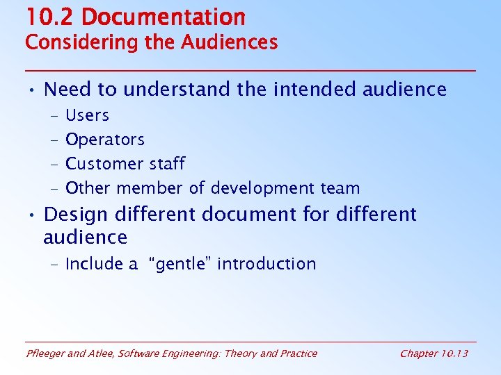 10. 2 Documentation Considering the Audiences • Need to understand the intended audience –