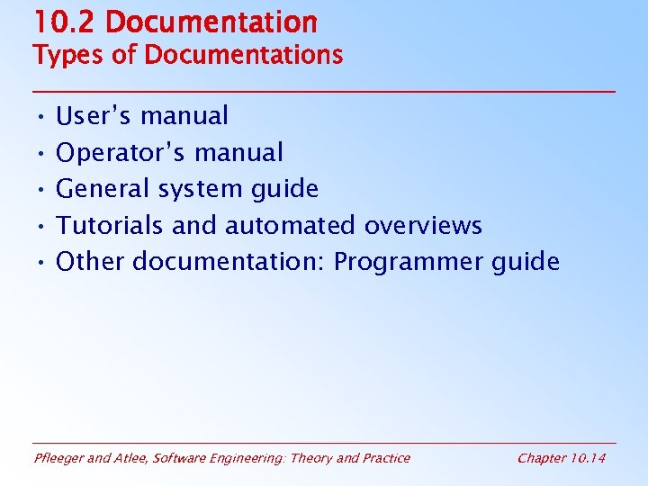 10. 2 Documentation Types of Documentations • User’s manual • Operator’s manual • General