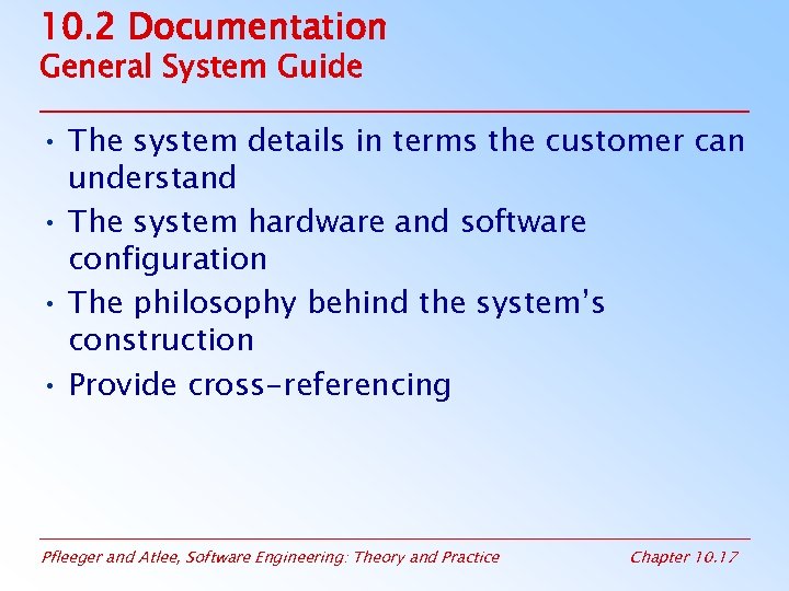 10. 2 Documentation General System Guide • The system details in terms the customer