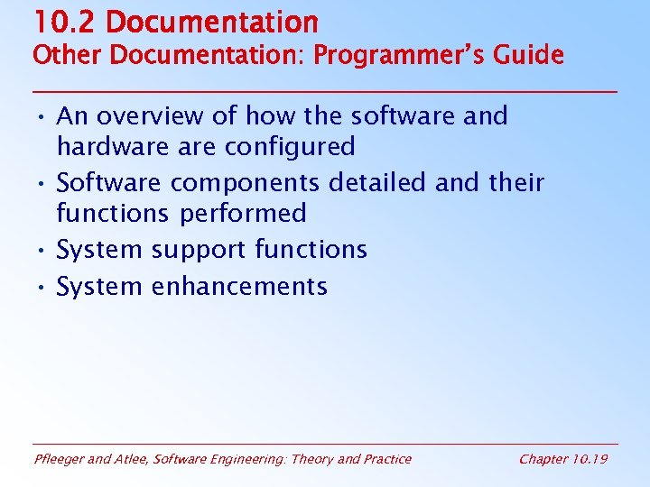 10. 2 Documentation Other Documentation: Programmer’s Guide • An overview of how the software