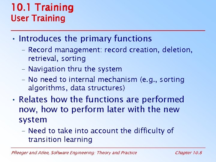 10. 1 Training User Training • Introduces the primary functions – Record management: record