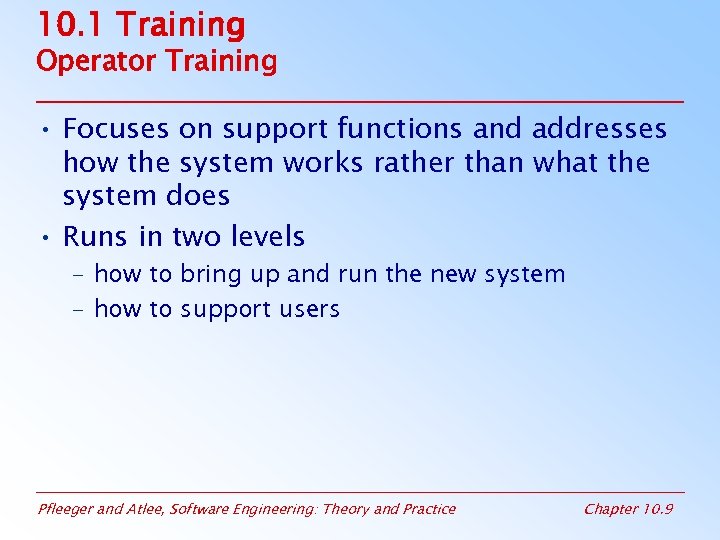 10. 1 Training Operator Training • Focuses on support functions and addresses how the