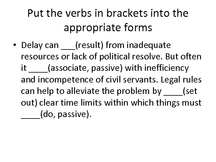 Put the verbs in brackets into the appropriate forms • Delay can ___(result) from